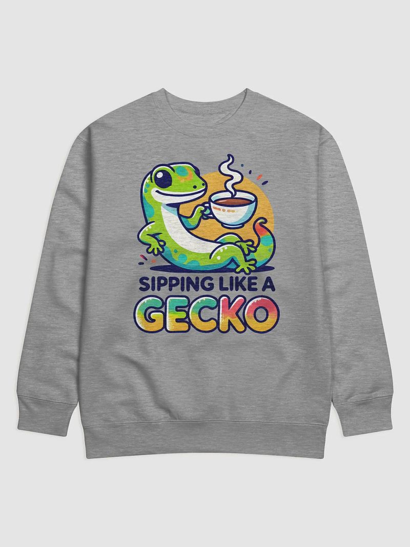 SIPPING LIKE A GECKO Sweatshirt