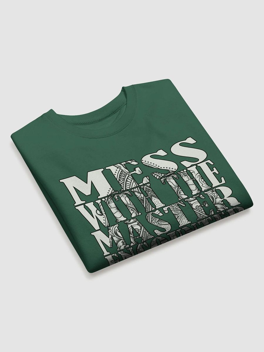 Mess With The Master, Encounter Disaster - Cotton Heritage Premium Sweatshirt product image (3)