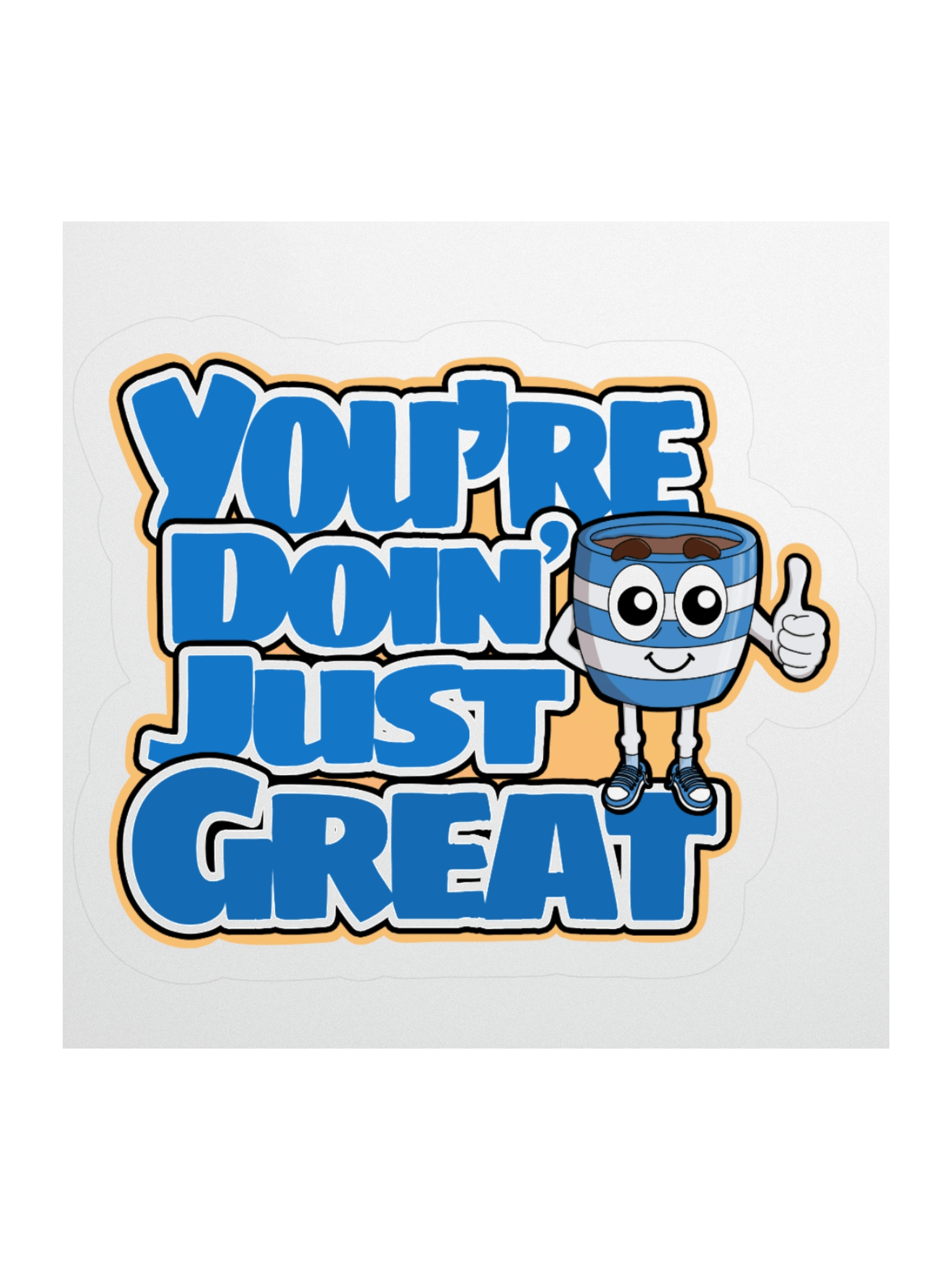You're Doin' Great Sticker product image (1)