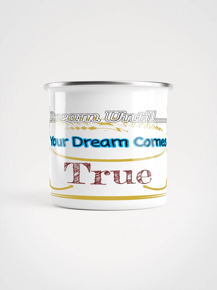 Dream Until.. Your Dream Comes True - White - Enamel Mug product image (2)