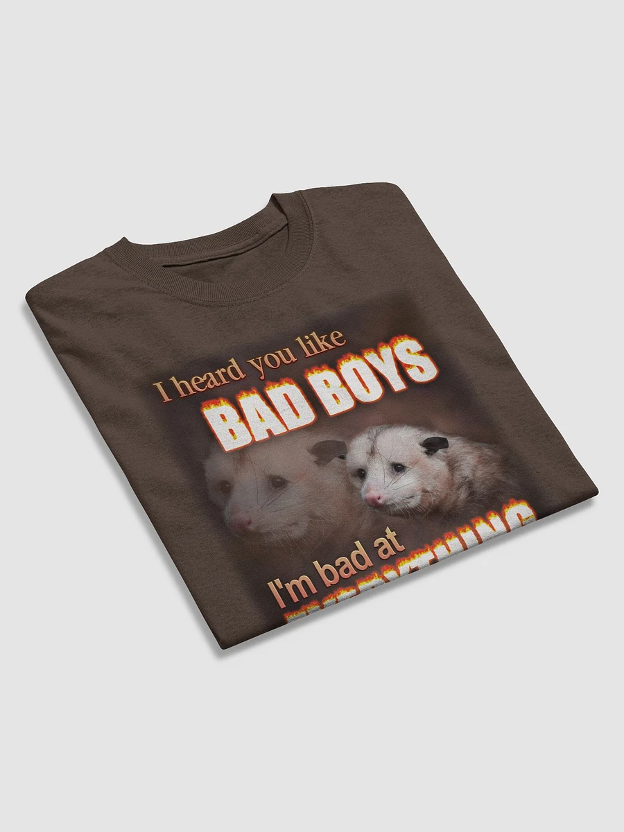 You like bad boys - I'm bad at everything T-shirt product image (13)