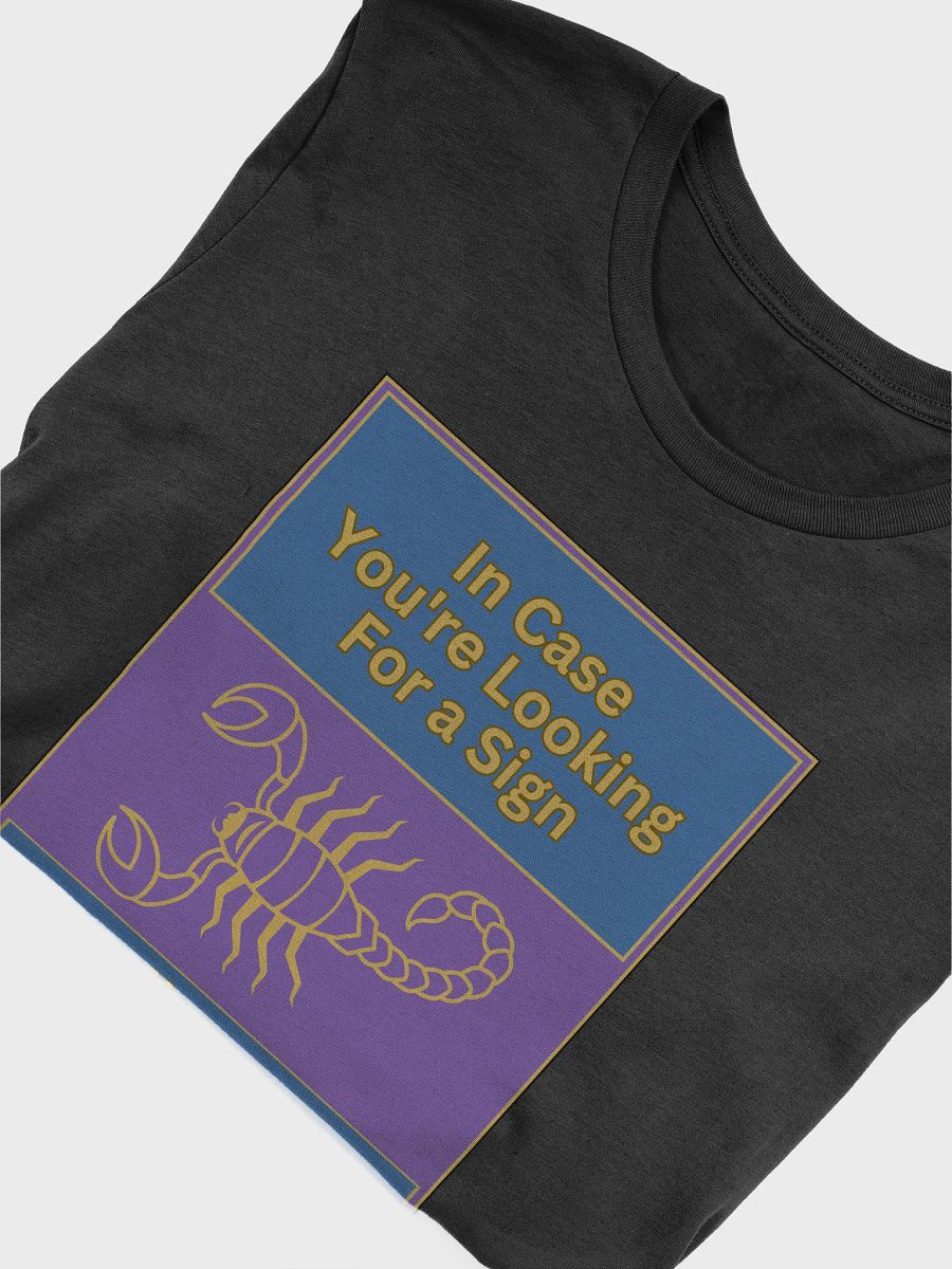 In Case You’re Looking For A Sign Scorpio Zodiac Sign T-Shirt, Zodiac Sign Vibes T-Shirt, Scorpio T-Shirt, Astrological T-shirt product image (4)