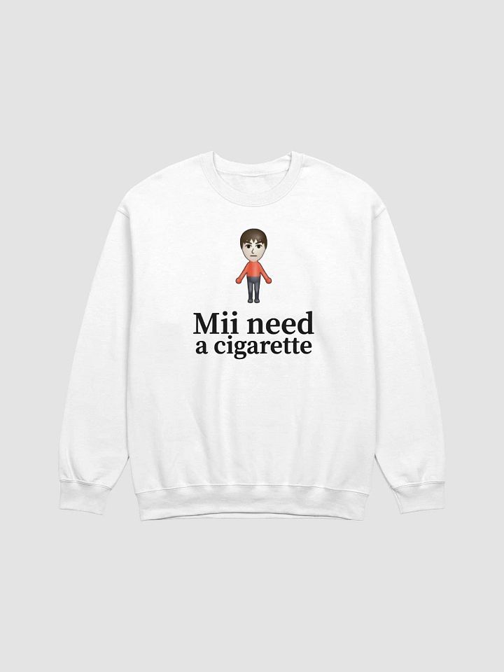 Mii Need A Cigarette Sweatshirt product image (1)