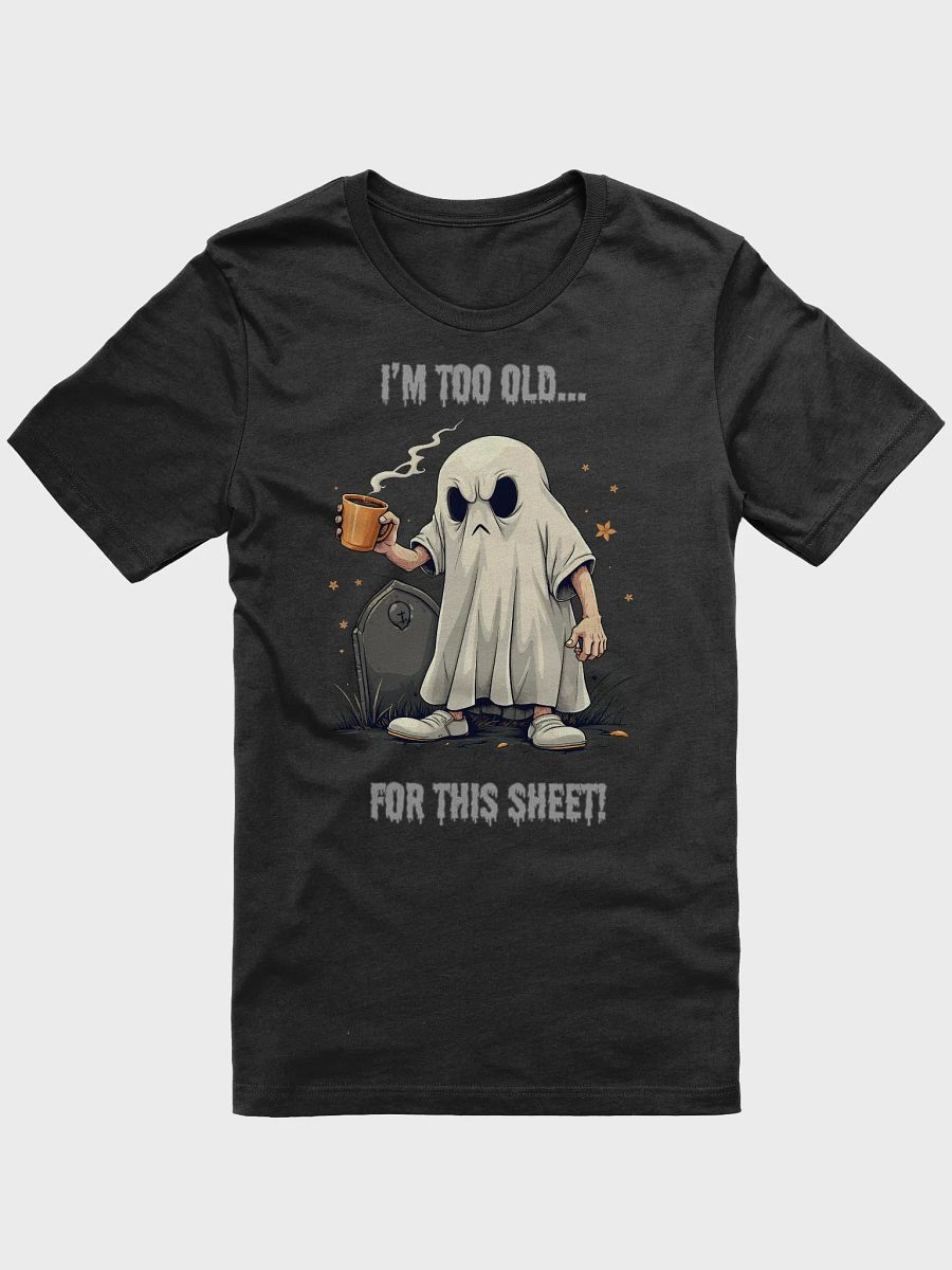I'm too old... (Tee) product image (1)