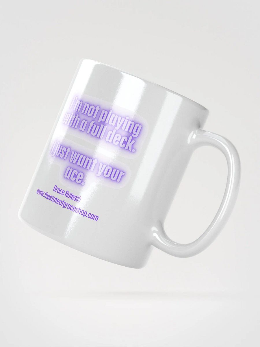 FUNNY MUGS 4 U - “I’m not playing with a full deck. I just want your ace.” product image (2)