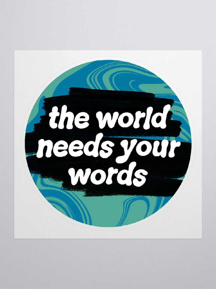 The World Needs Your Words Sticker product image (1)