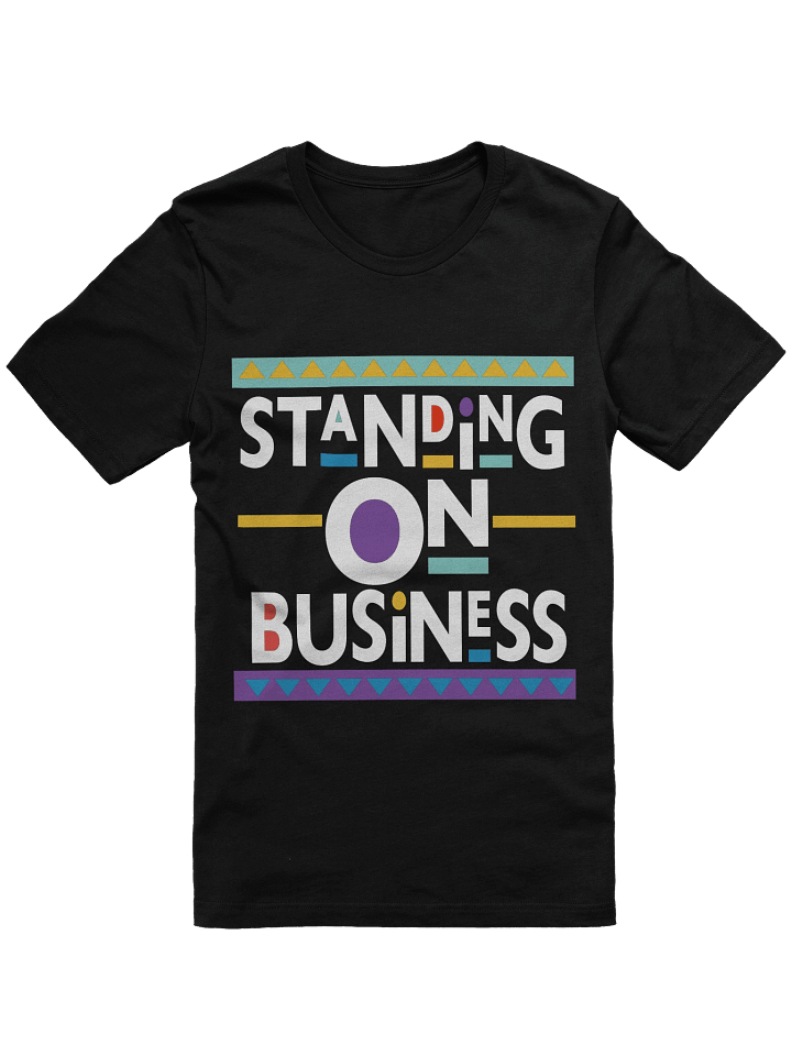 “Standing on Business” Tee – Loud, Proud, and About Action product image (1)