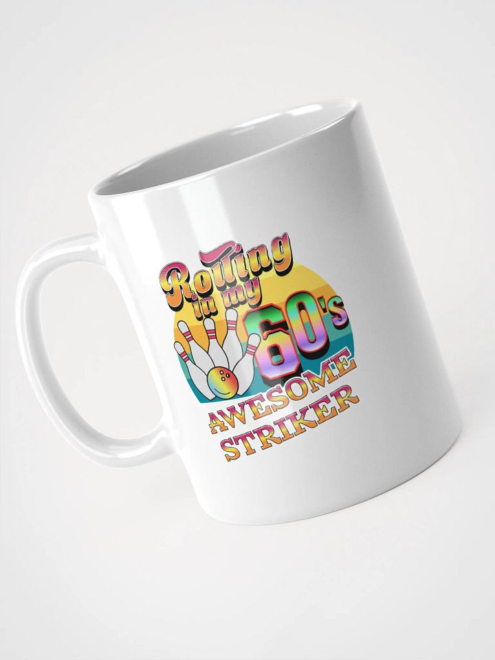 Rolling In My 60s Awesome Striker Bowling Fun White Glossy Mug product image (2)