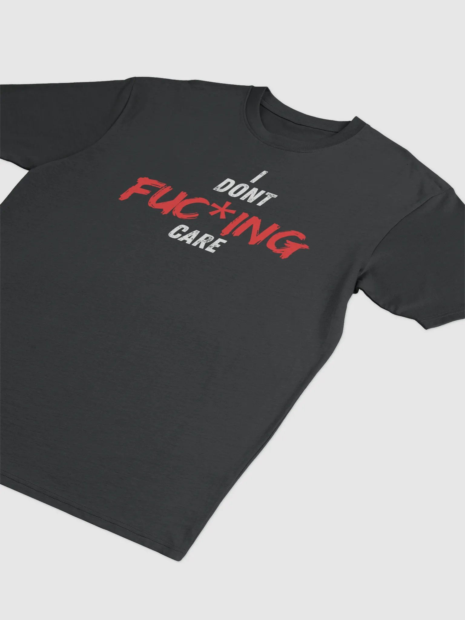 I dont FUC*ING Care T-shirt product image (3)