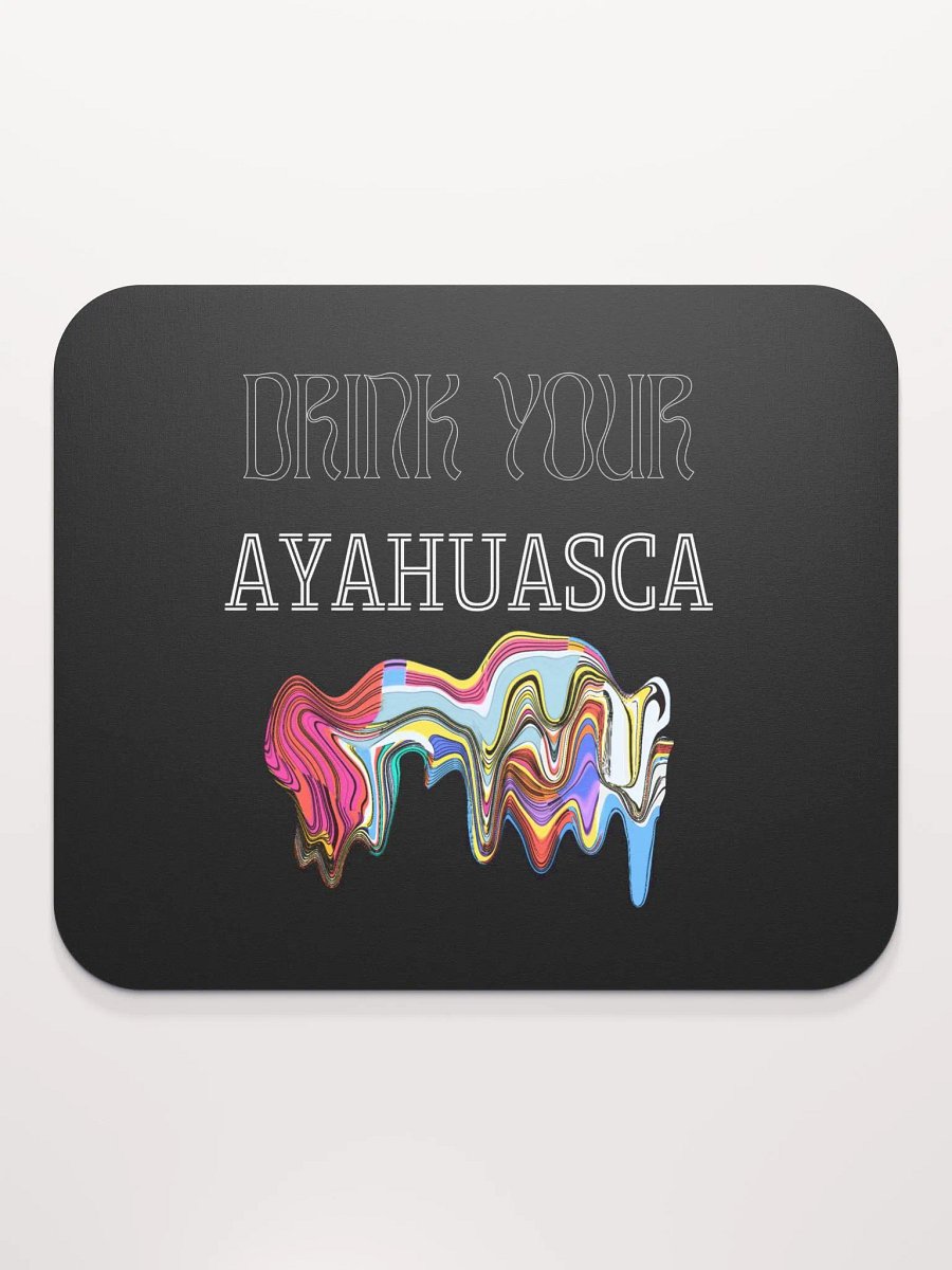 Drink your Ayahuasca mouse pad product image (2)