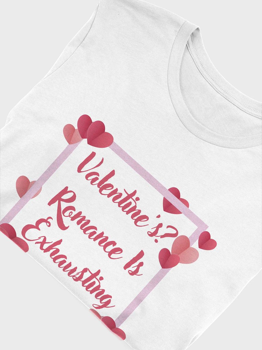 Valentine's? Romance Is Exhausting T-Shirt product image (48)