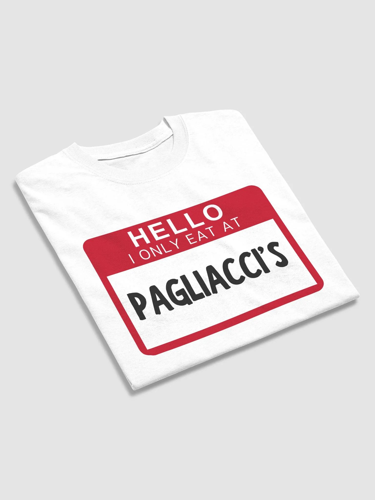Hello I Only Eat At Pagliaccis T-Shirt product image (37)