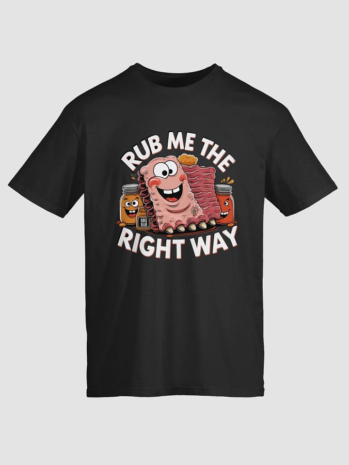 Rub Me the Right Way – BBQ Rib Comedy Tee product image (1)