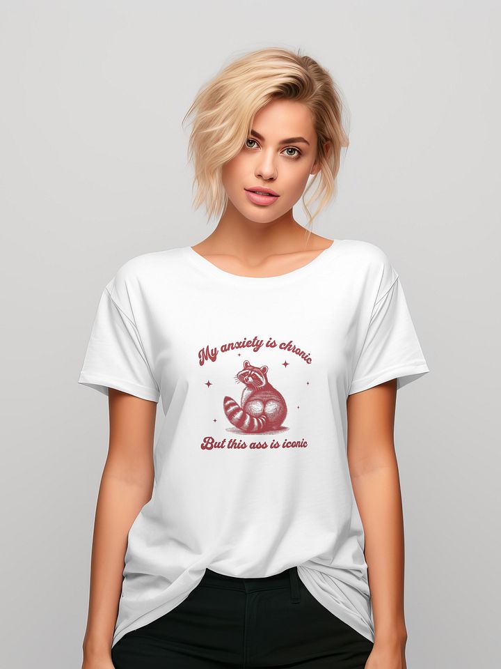 Funny Mental Health T-Shirt - "My Anxiety Is Chronic, But This Ass Is Iconic", Raccoon Meme Shirt product image (1)