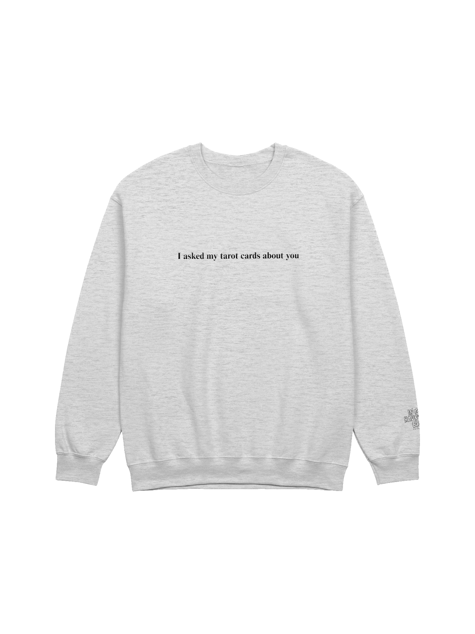 "I asked my tarot cards about you" Crewneck product image (4)