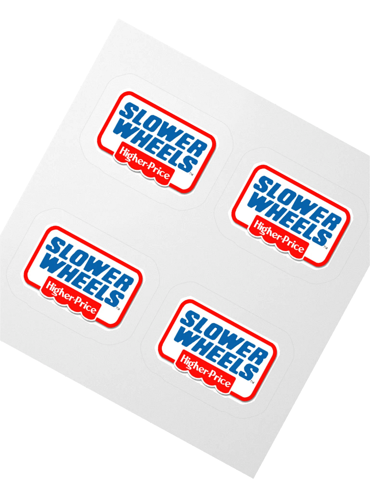 SLOWER WHEELS, HIGHER PRICE STICKERS (4-PACK) product image (2)