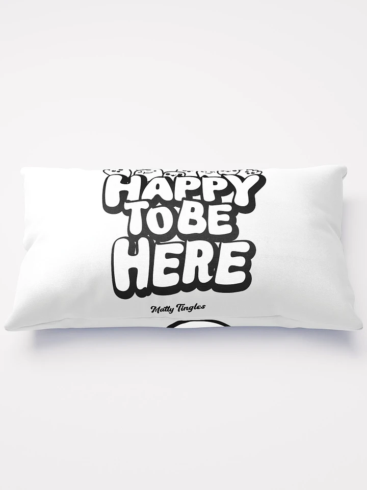 Happy To Be Here - Official Pillow product image (3)
