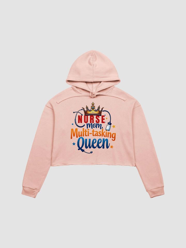 Nurse Mom, Multi-tasking Queen Crop Hoodie product image (1)