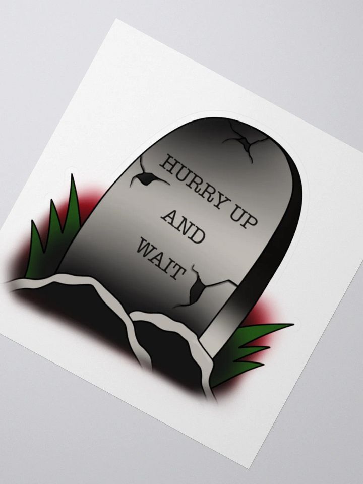Hurry Up And Wait Sticker product image (5)