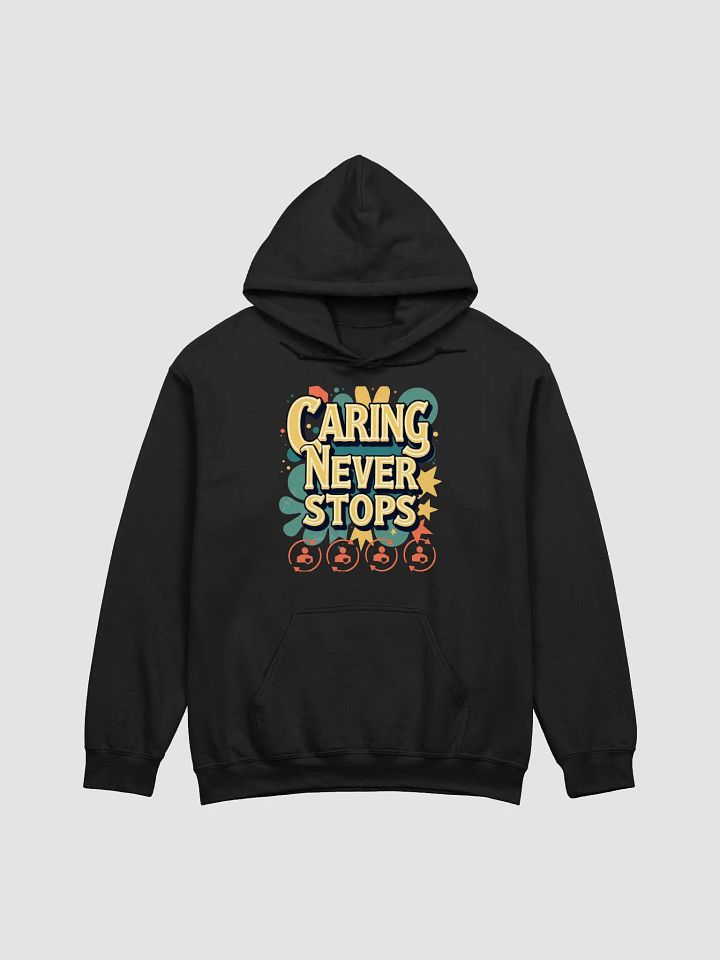Caring Never Stops Hoodie product image (2)