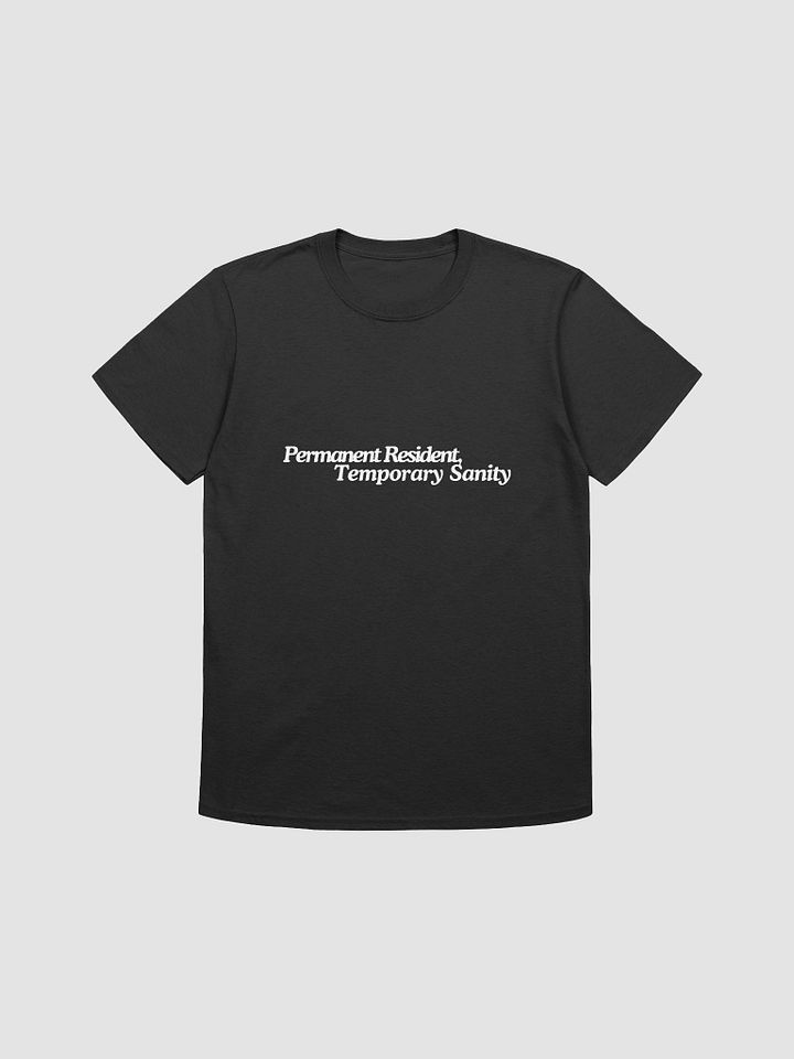 PERMANENT RESIDENT, TEMPORARY SANITY UNISEX T-SHIRT product image (1)