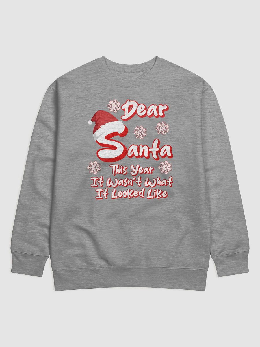 Dear Santa, This Year It Wasn't What It Looked Like Sweatshirt product image (2)