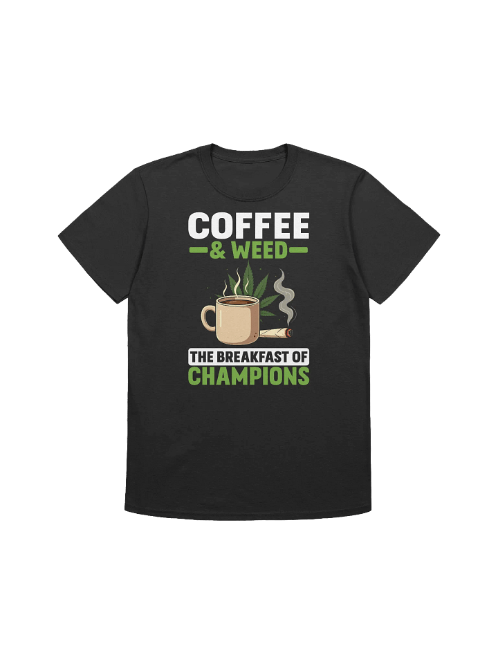 420 Weed - Coffee and Weed The Breakfast of Champions T-Shirt product image (7)