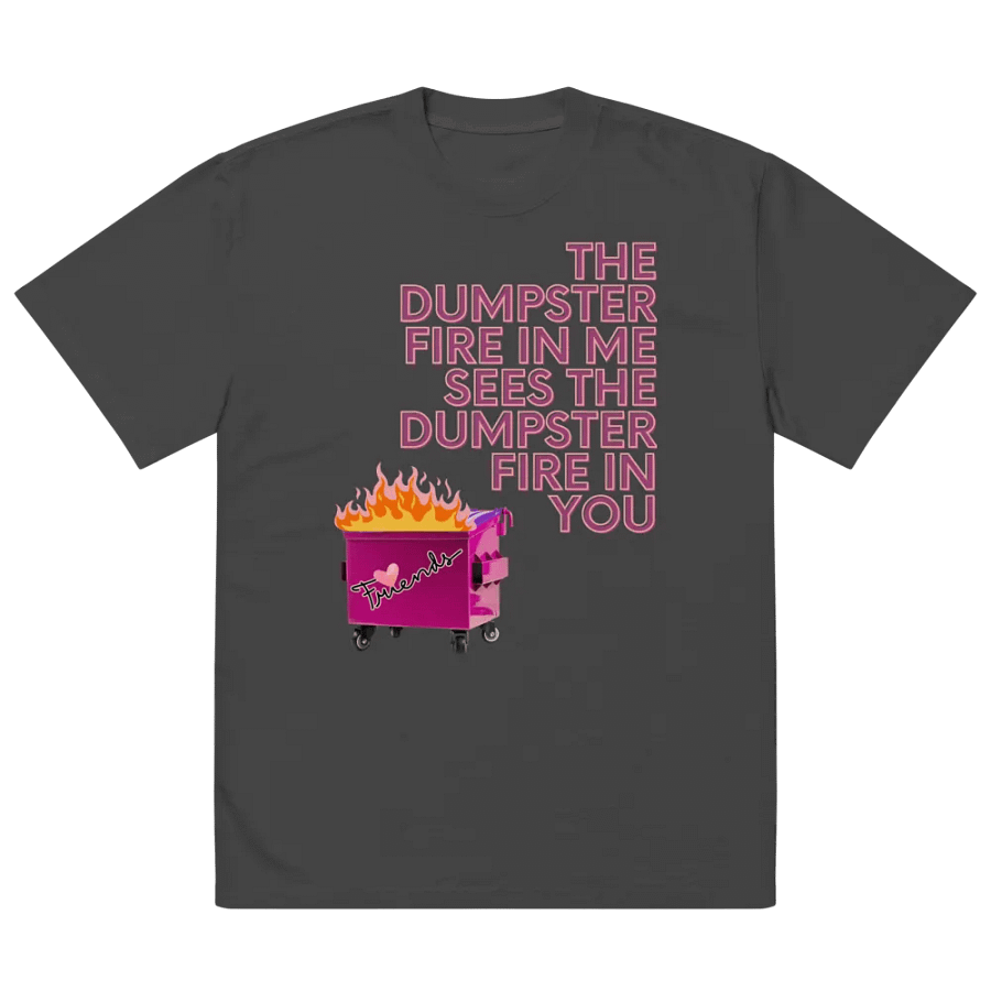 Dumpster Fire in You Oversized Unisex T-shirt product image (6)