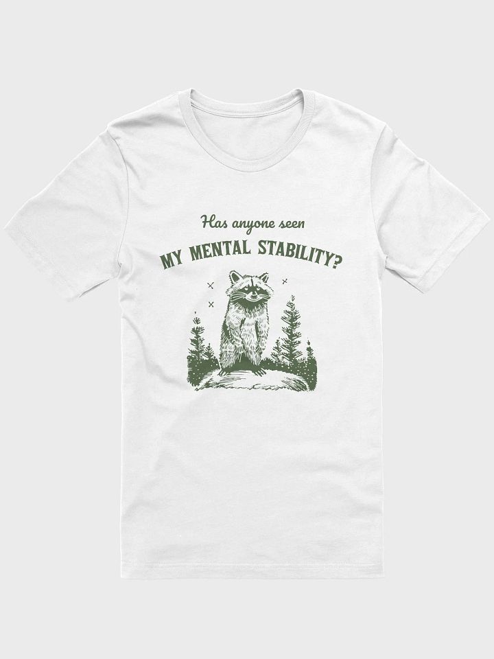 Has anyone seen my mental stability T-Shirt product image (1)