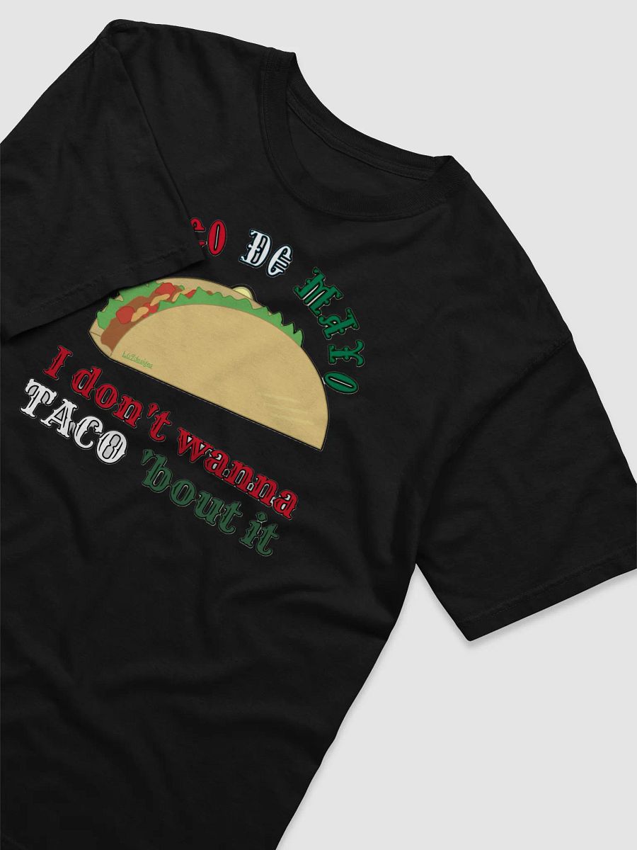 I DON'T WANNA TACO 'BOUT IT product image (34)