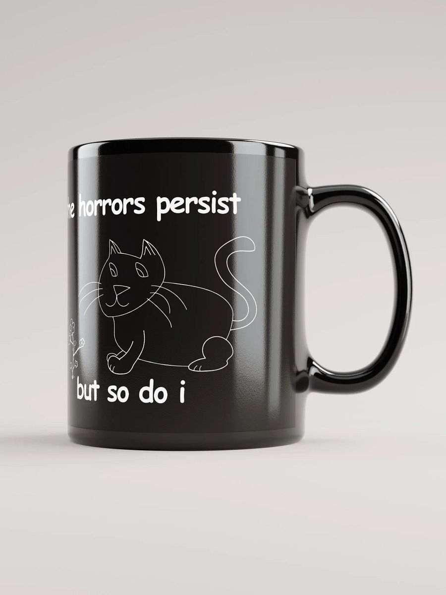 The Horrors Persist, But So Do I. Black Glossy Mug product image (1)