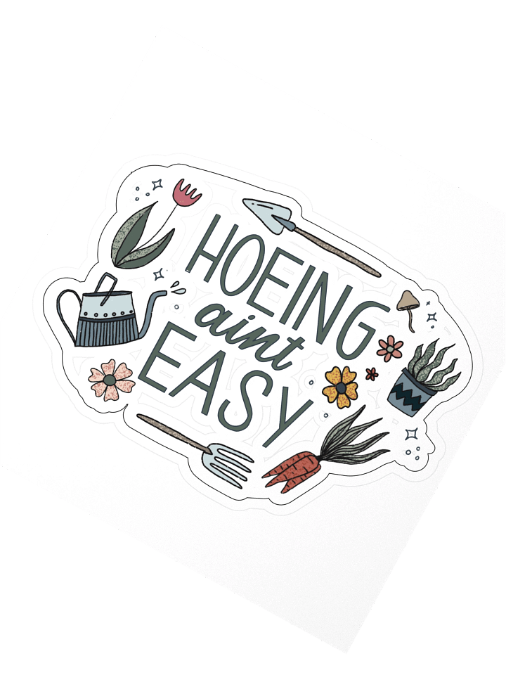 Hoeing Ain’t Easy Sticker product image (2)