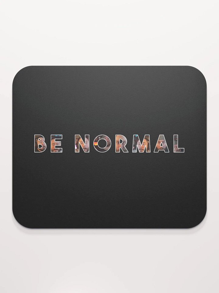Be Normal Mousepad product image (2)
