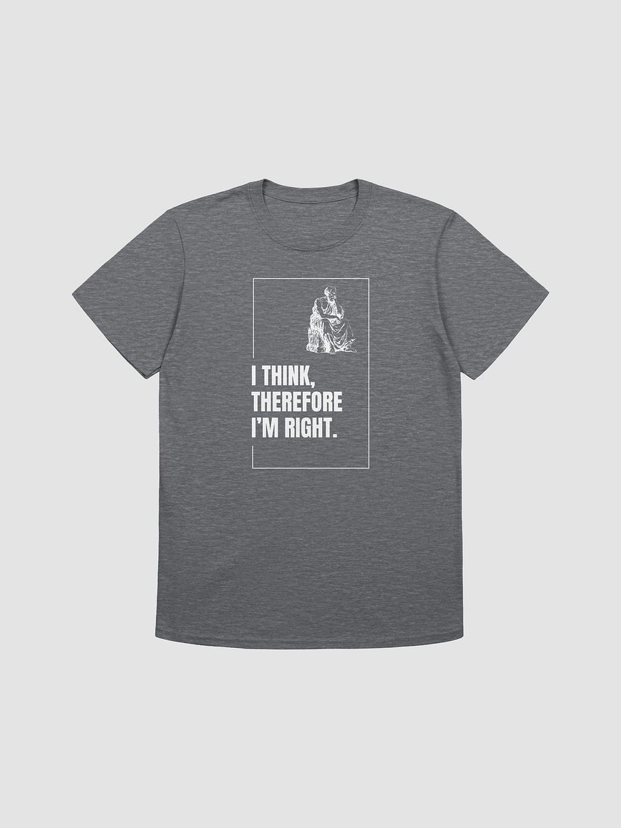 I think, therefore I'm right. product image (15)