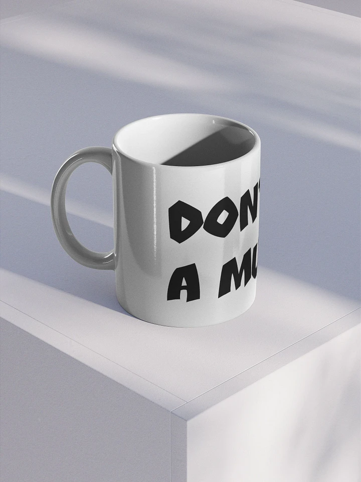 Don't Be A Mug Mug product image (1)