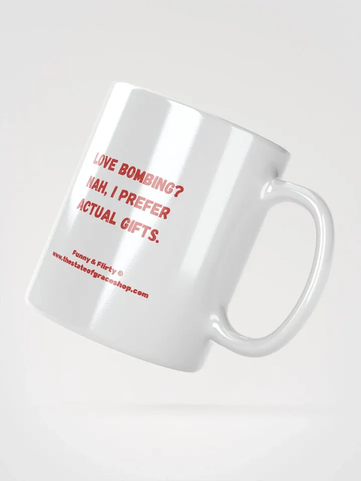 FUNNY & FLIRTY MUGS 4U - “Love bombing? Nah, I prefer actual gifts.” product image (6)