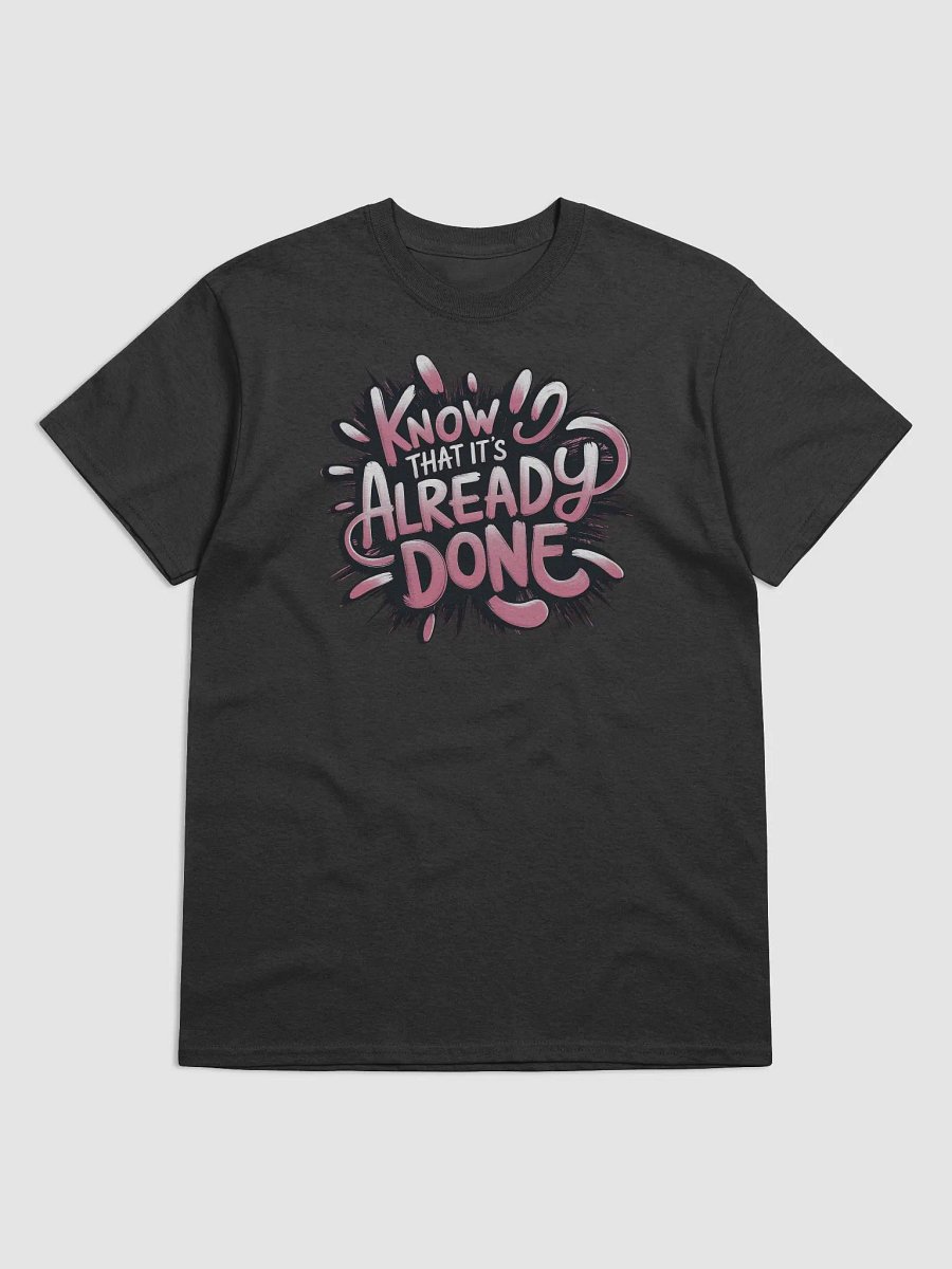 Know That It’s Already Done Shirt product image (2)