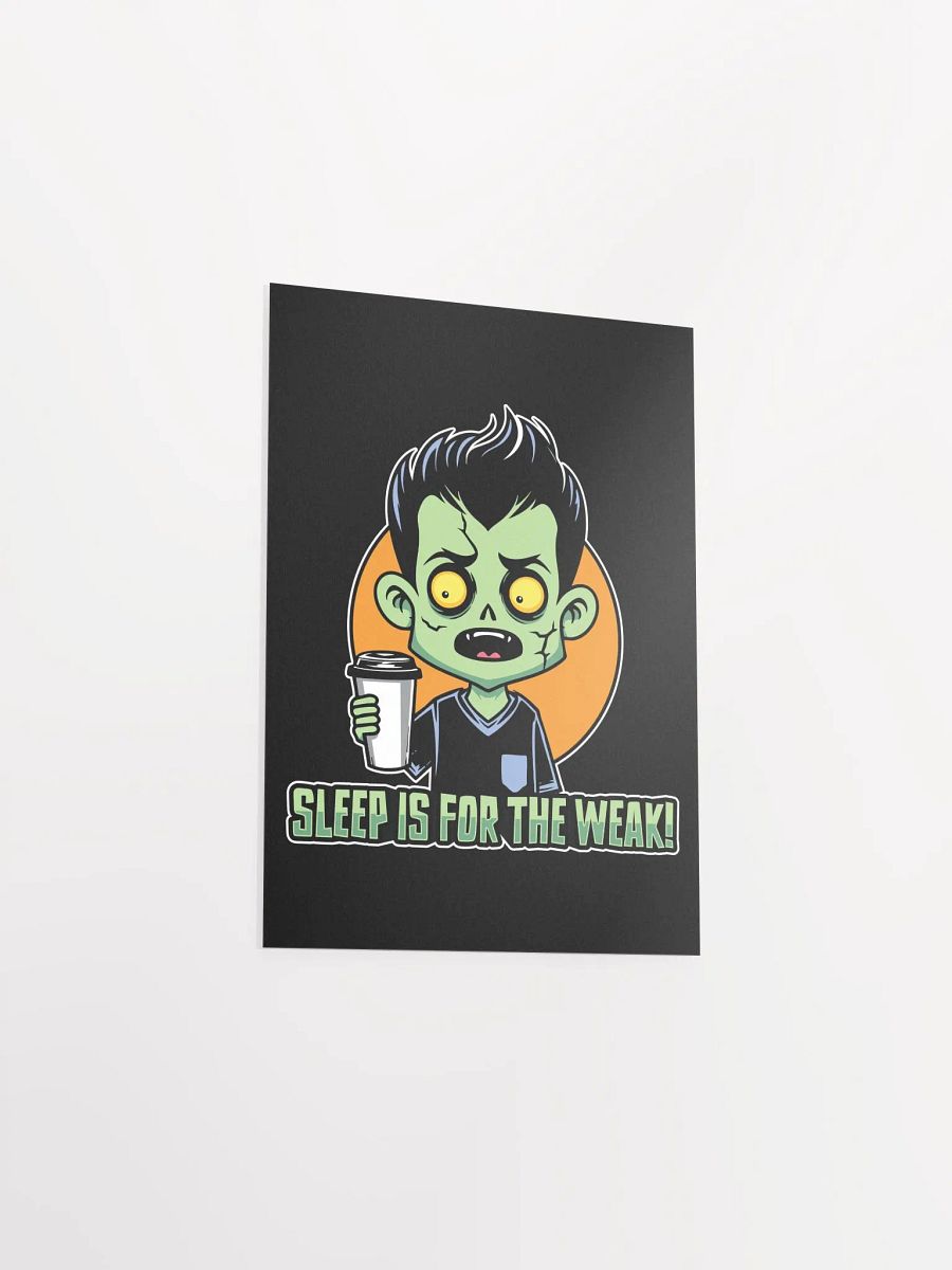 Funny Zombie Poster – Sleep is for the Weak! product image (35)