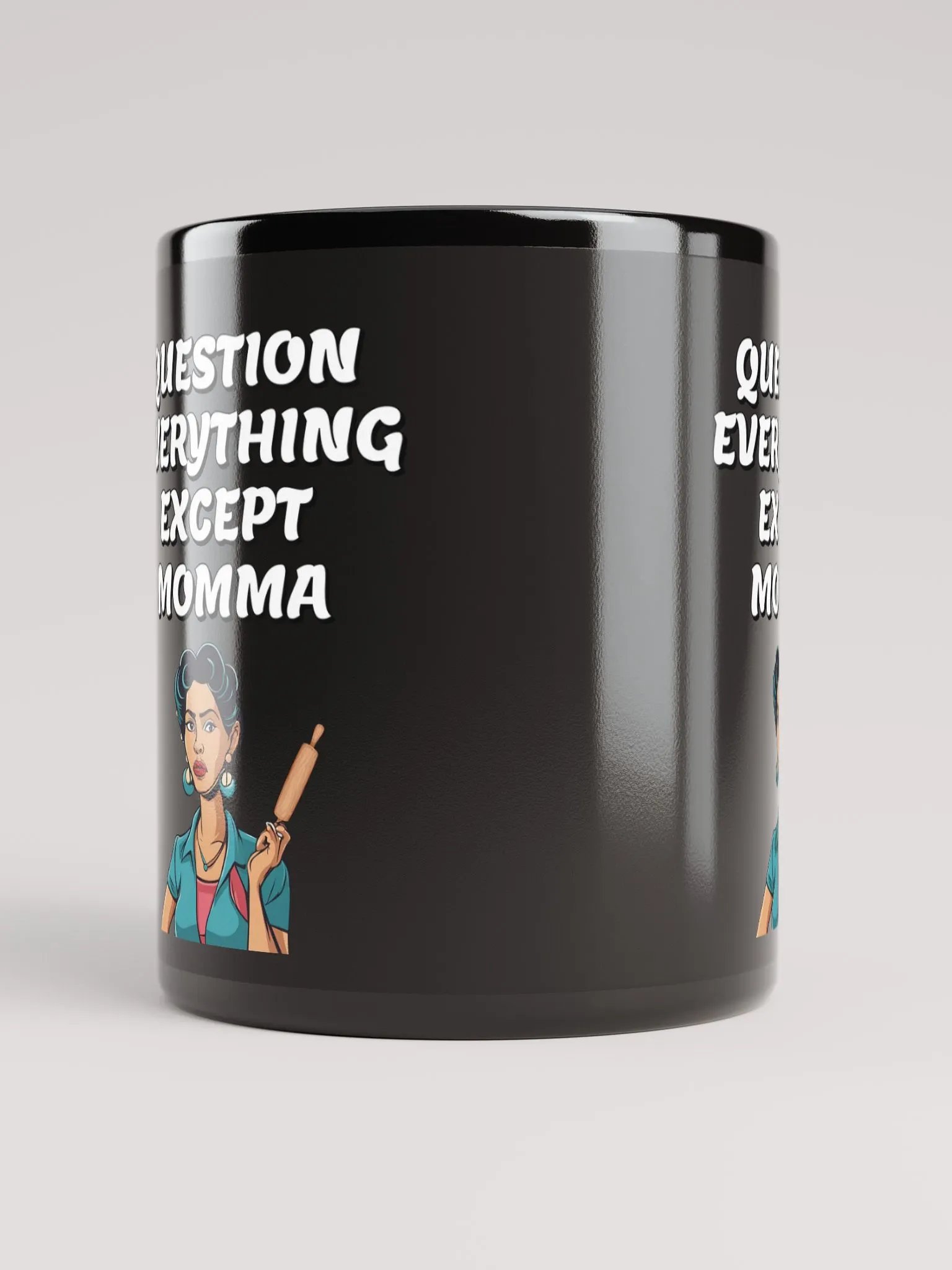 Question Everything Except Momma Funny Black Mug product image (10)