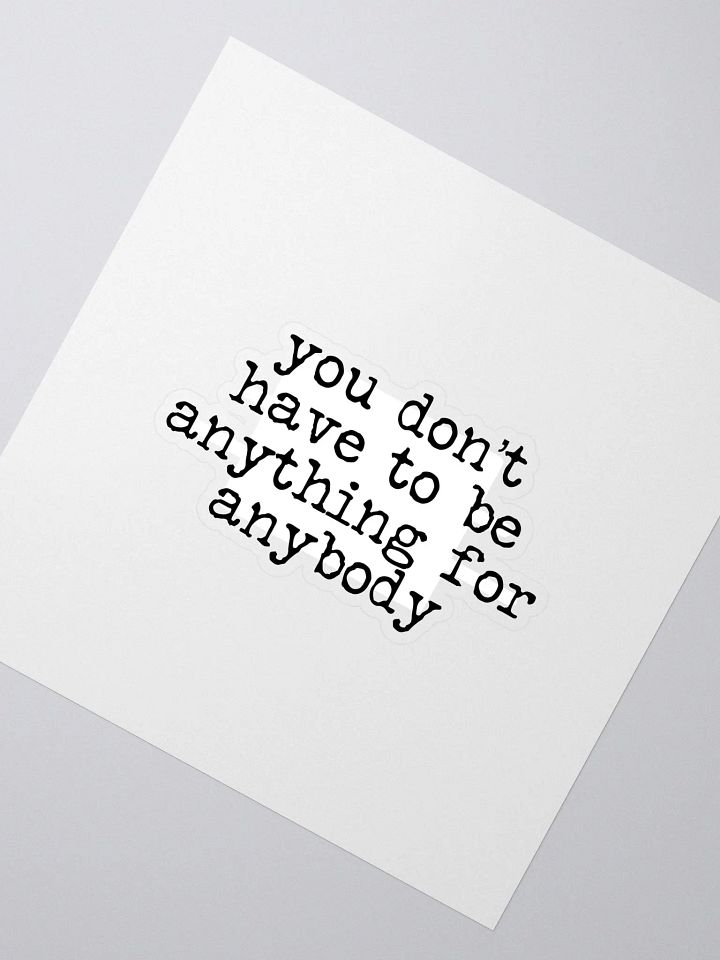 You Don't Have to Be Anything Buddie Quote Sticker product image (2)