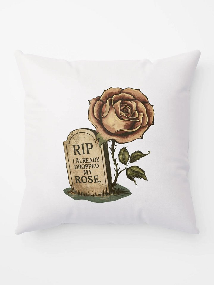 RIP I already dropped my rose- Fluffy Pillow product image (1)