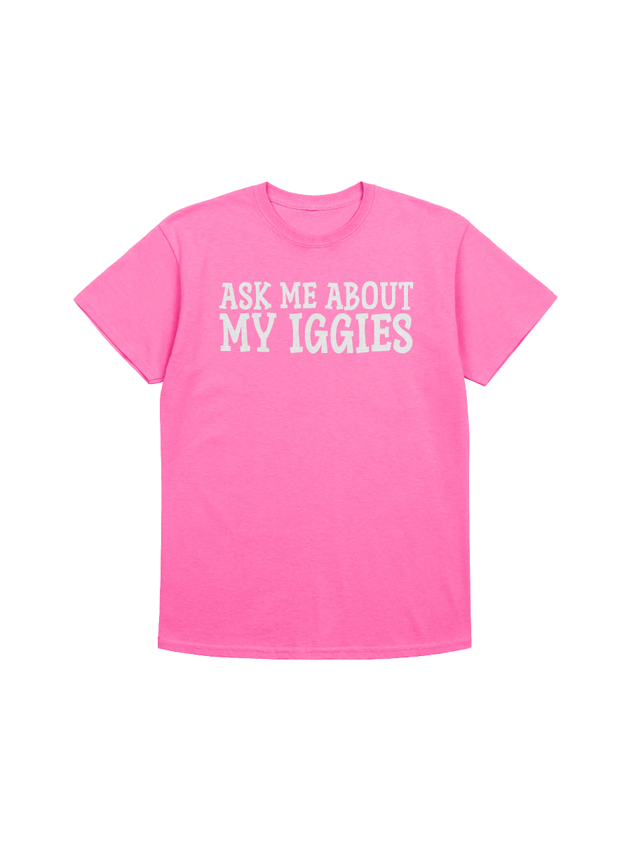 Ask Me About My Iggies Funny Pink T-Shirt product image (2)