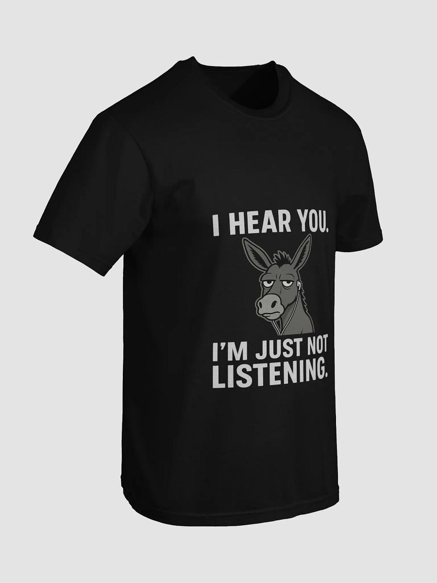 I Hear You – Donkey Sarcasm Tee for Selective Hearing Pros product image (2)