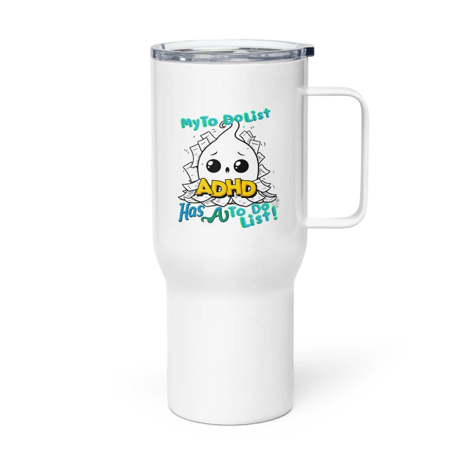 ADHD My to do list, has a to do list Travel Mug product image (3)