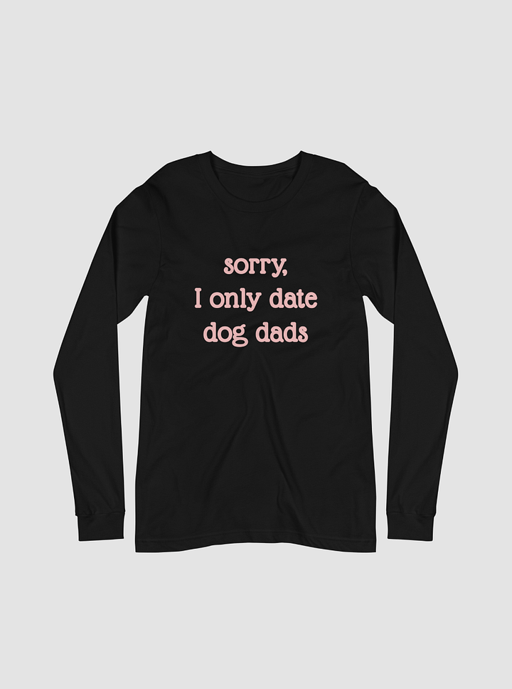 Sorry, I Only Date Dog Dads product image (1)