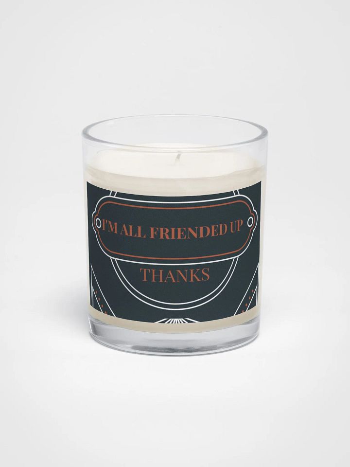 i'm all friended up, thanks. Soy Wax Candle product image (1)