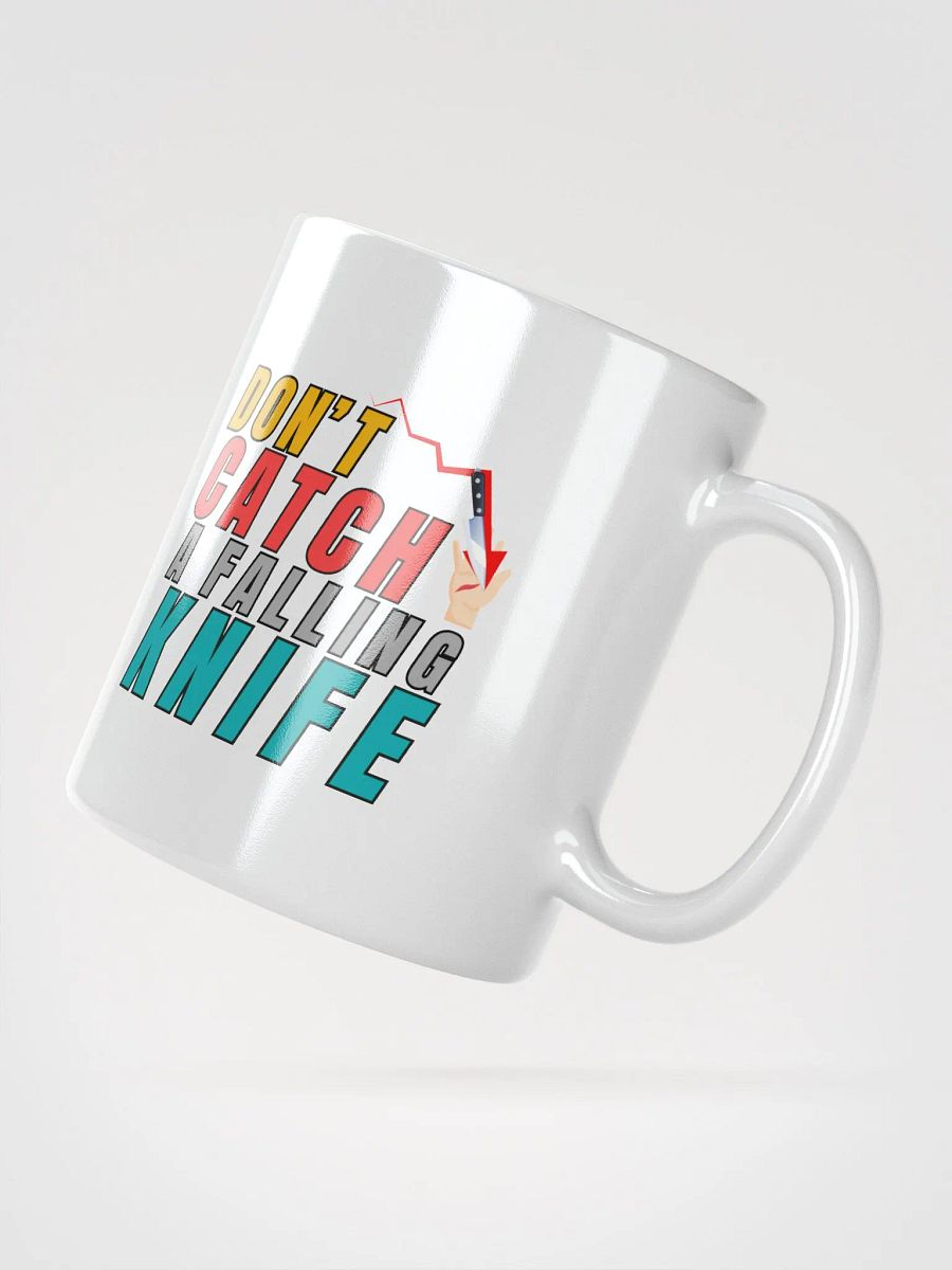 DON'T CATCH A FALLING KNIFE Ceramic Mug 11oz or 15oz product image (2)