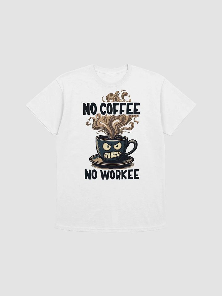 No Coffee, No Workee T-Shirt product image (6)