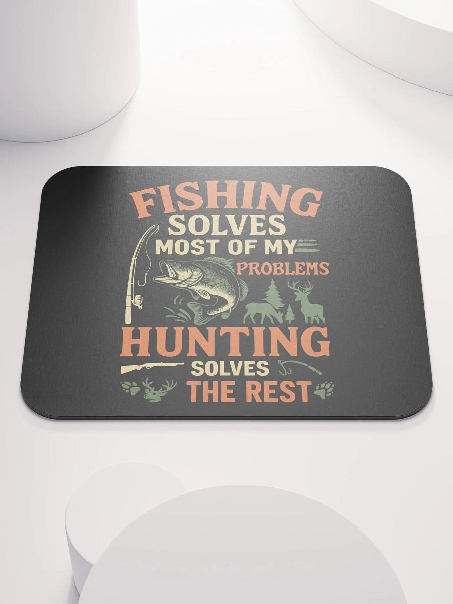 Mouse Pad – Fishing Solves Most Problems, Hunting Solves the Rest product image (1)