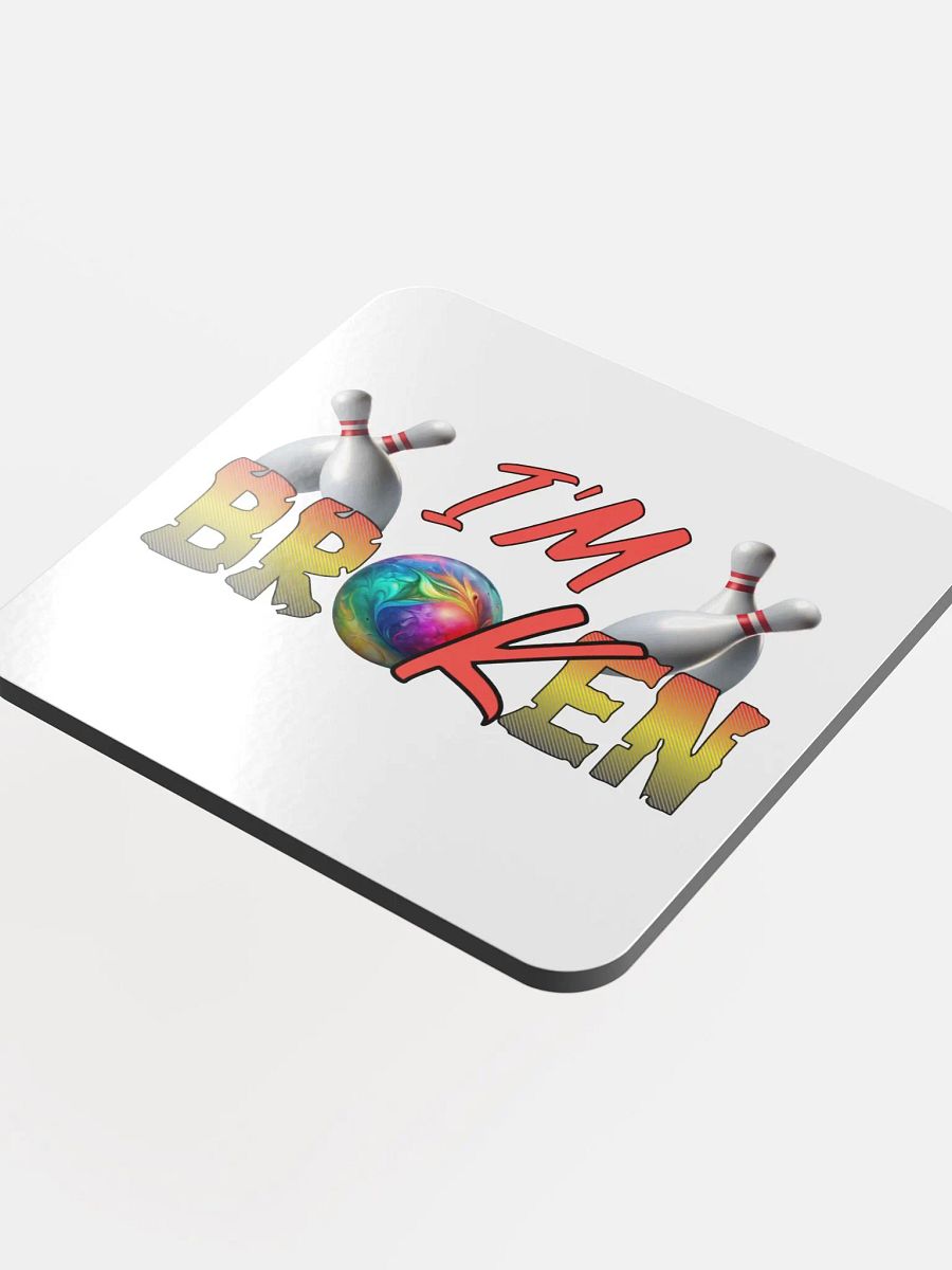 Im Broken Im Ok Bowling Ball Coaster product image (4)